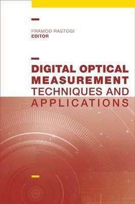 Digital Optical Measurement Techniques and Applications - Pramod Rastogi - cover