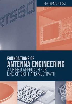Foundations of Antenna Engineering: A Unified Approach for Line-of-Sight and Multipath - Per-Simon Kildal - cover