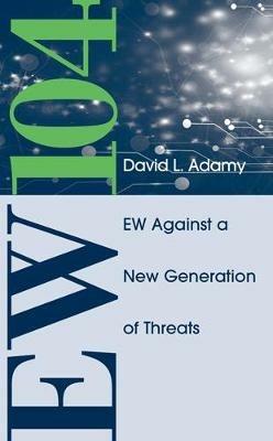 EW 104: Electronic Warfare Against a New Generation of Threats - David Adamy - cover