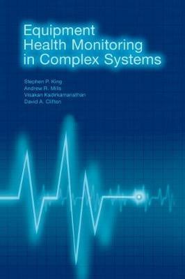 Equipment Health Monitoring in Complex Systems - Visakan Kadirkamanathan,Stephen P. King,David A. Clifton - cover