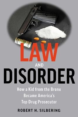 Law & Disorder: My Life as a New York Prosecutor - Robert Silbering - cover
