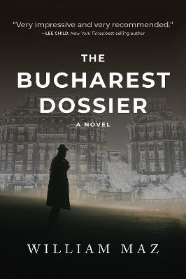 The Bucharest Dossier - William Maz - cover