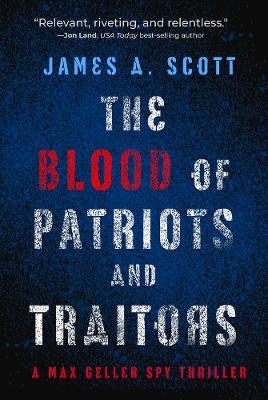 The Blood of Patriots and Traitors - James A. Scott - cover