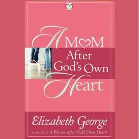 A Mom After God's Own Heart