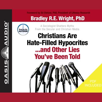 Christians Are Hate-Filled Hypocrites...and Other Lies You've Been Told