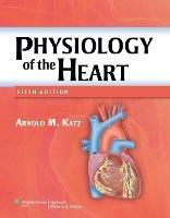 Physiology of the Heart - Arnold M. Katz - cover