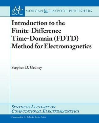 Introduction to the Finite-Difference Time-Domain (FDTD) Method for Electromagnetics - Stephen D. Gedney - cover