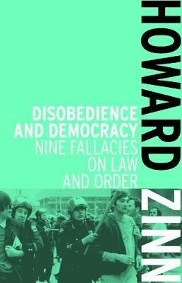 Disobedience And Democracy: Nine Fallacies on Law and Order - Howard Zinn - cover
