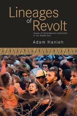 Lineages Of Revolt: Issues of Contemporary Capitalism in the Middle East - Adam Hanieh - cover