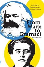 From Marx To Gramsci: A Reader in Revolutionary Marxist Politics