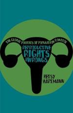 Reproductive Rights And Wrongs: The Global Politics of Population Control