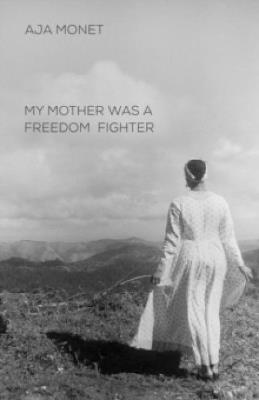 My Mother Was A Freedom Fighter - Aja Monet - cover