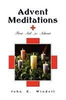 Advent Meditations: First Aid for Advent - John E Windell - cover