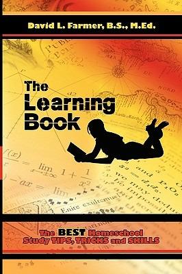 The Learning Book: The Best Homeschool Study Tips, Tricks and Skills - David Farmer - cover
