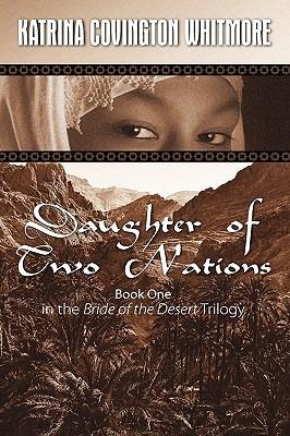 Daughter of Two Nations Book One in the Bride of the Desert Trilogy - Katrina Covington-Whitmore - cover