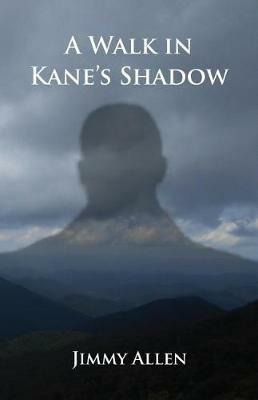 A Walk in Kane's Shadow - Jimmy Allen - cover