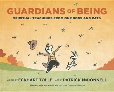 Guardians of Being: Spiritual Teachings from Our Dogs and Cats - Eckhart Tolle,Patrick McDonnell - cover