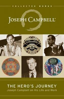 The Hero's Journey: Joseph Campbell on His Life and Work - Joseph Campbell - cover