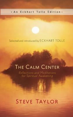 The Calm Center: Reflections and Meditations for Spiritual Awakening - Steve Taylor - cover