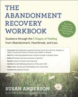 The Abandonment Recovery Workbook: Guidance Through the Five Stages of Healing from Abandomentment, Heartbreak, and Loss - Susan Anderson - cover