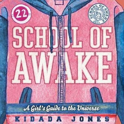 School of Awake: A Fun Girl's Guide to Expression and Heart Wisdom - Kidada Jones - cover