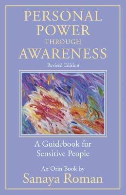 Personal Power through Awareness: A Guidebook for Sensitive People - Sanaya Roman - cover