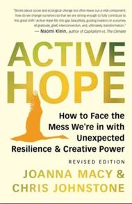 Active Hope Revised: How to Face the Mess We're in with Unexpected Resilience and Creative Power