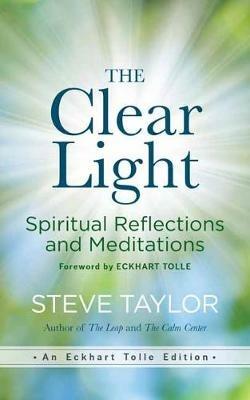 The Clear Light: Spiritual Reflections and Meditations - Steve Taylor - cover