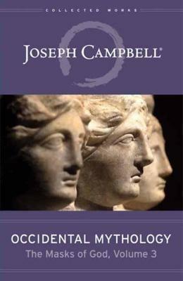Occidental Mythology: The Masks of God Volume 3 - Joseph Campbell - cover