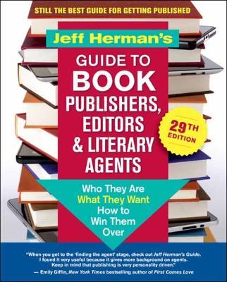 Jeff Herman's Guide to Book Publishers, Editors & Literary Agents, 29th Edition: Who They Are, What They Want, How to Win Them Over - Jeff Herman - cover