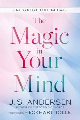 The Magic In Your Mind - U.S. Andersen,Eckhart Tolle - cover