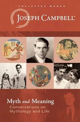 Myth and Meaning: Conversations on Mythology and Life - Joseph Campbell - cover
