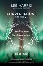 Awaken Your Multidimensional Soul: Conversations with the Z's, Book Two