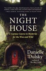 The Night House: Folklore, Fairy Tales, Rites, and Magick for the Wise and Wild
