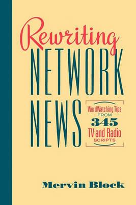 Rewriting Network News: WordWatching Tips from 345 TV and Radio Scripts  Mervin Block - Mervin Block - cover