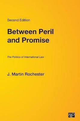 Between Peril and Promise: The Politics of International Law - J. Martin Rochester - cover