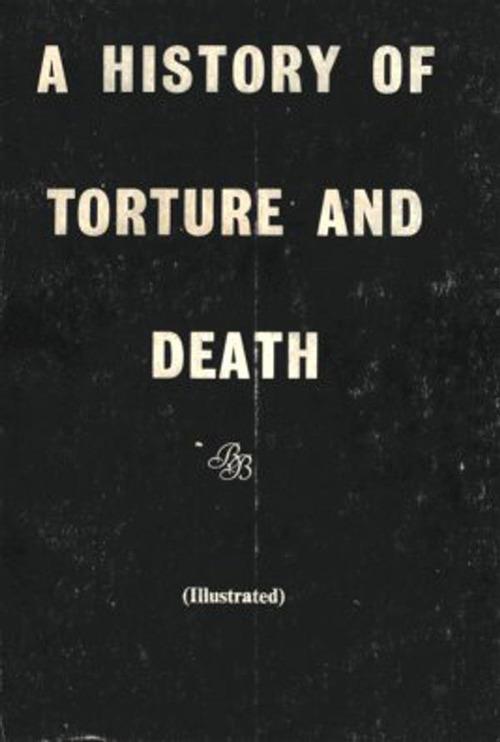 A History of Torture and Death