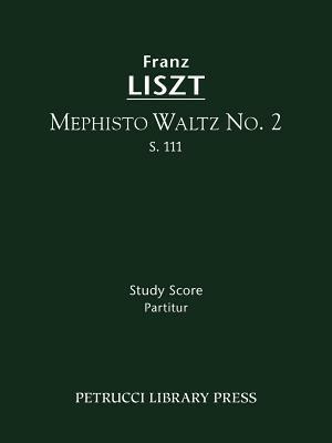 Mephisto Waltz No.2, S.111: Study score - Franz Liszt - cover
