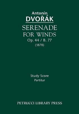 Serenade for Winds, Op.44 / B.77: Study score - Antonin Dvorak - cover