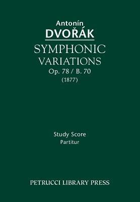 Symphonic Variations, Op. 78 / B. 70: Study Score - Antonin Dvorak - cover