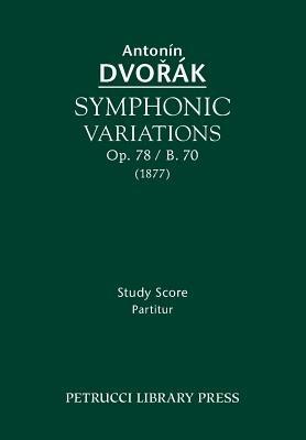 Symphonic Variations, Op. 78 / B. 70: Study Score - Antonin Dvorak - cover