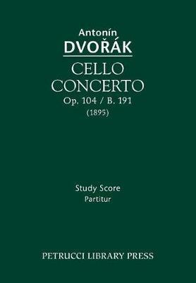 Cello Concerto, Op.104 / B.191: Study score - Antonin Dvorak - cover
