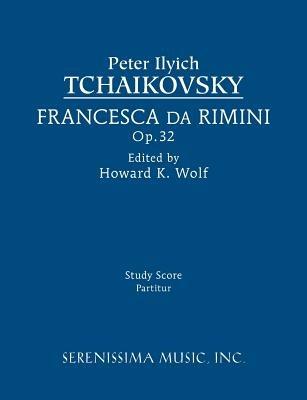 Francesca da Rimini, Op.32: Study score - Peter Ilyich Tchaikovsky - cover