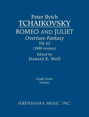 Romeo and Juliet (1880 version), TH 42: Study score - Peter Ilyich Tchaikovsky - cover