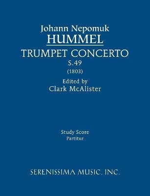 Trumpet Concerto, S.49: Study score - Johann Nepomuk Hummel - cover