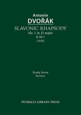Slavonic Rhapsody in D Major, B.86.1: Study Score - Antonin Dvorak - cover