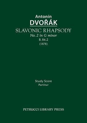 Slavonic Rhapsody in G Minor, B.86.2: Study Score - Antonin Dvorak - cover
