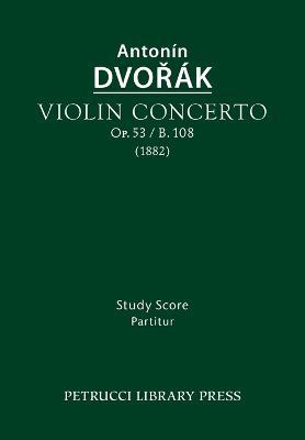 Violin Concerto, Op.53 / B.108: Study score - Antonin Dvorak - cover