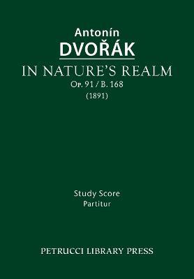In Nature's Realm, Op.91 / B.168: Study score - Antonin Dvorak - cover