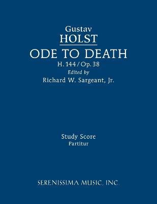 Ode to Death, H.144: Study score - Gustav Holst - cover